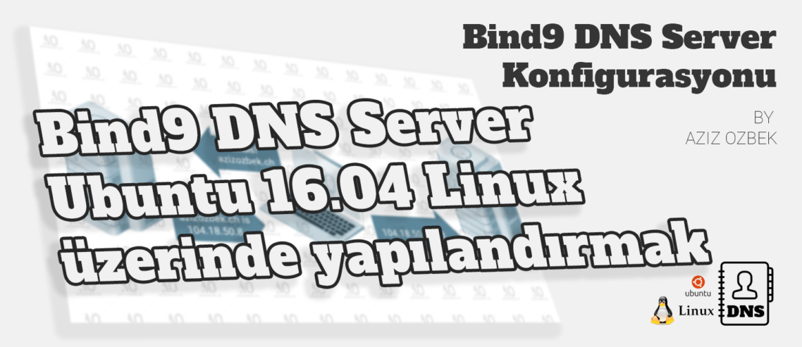 Bind9 Dns Server yapılandırmak ubuntu linux